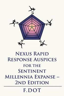 E-Book (epub) Nexus Rapid Response Auspices for the Sentinent Millennia Expanse - 2Nd Edition von F. Dot