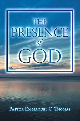 E-Book (epub) The Presence of God von Pastor Emmanuel O. Thomas