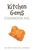 E-Book (epub) Kitchen Gems Cookbook Inc. von Ida Mae Robinson Chapman