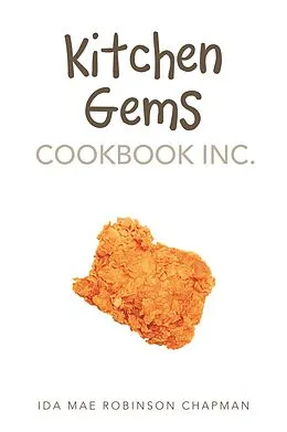 E-Book (epub) Kitchen Gems Cookbook Inc. von Ida Mae Robinson Chapman