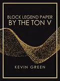 E-Book (epub) Block Legend Paper by the Ton V von Kevin Green
