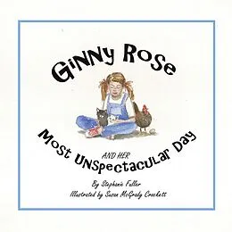 E-Book (epub) Ginny Rose and Her Most Unspectacular Day von Stephanie Fuller, Susan McGrady Crockett