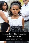 E-Book (epub) Momas Baby Papa's Maybe the Secrets Out von Pyre Kabu Ajamu