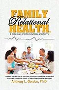 E-Book (epub) Family Relational Health, a Biblical, Psycho-social Priority von Anthony L. Gordon Ph. D.