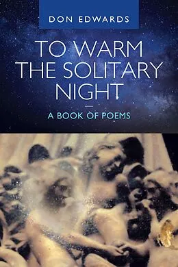 E-Book (epub) To Warm the Solitary Night - a Book of Poems von Don Edwards