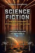 E-Book (epub) Science Fiction: the Evolutionary Mythology of the Future von Thomas Lombardo