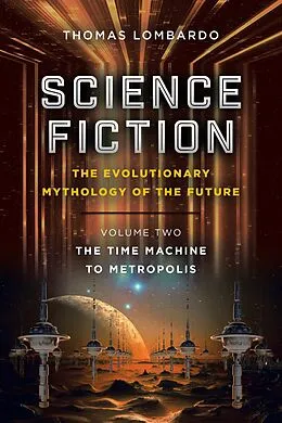 E-Book (epub) Science Fiction: the Evolutionary Mythology of the Future von Thomas Lombardo