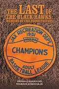 E-Book (epub) The Last of the Black Hawks: Memoirs of Childhood Friends von Thomas Calhoun MD, Wilbur H. Jenkins Jr. JD
