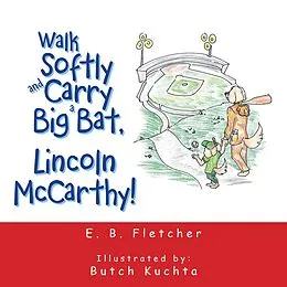 E-Book (epub) Walk Softly and Carry a Big Bat, Lincoln Mccarthy! von E. B. Fletcher