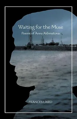 E-Book (epub) Waiting for the Muse: Poems of Anna Akhmatova von Frances Laird