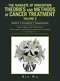 E-Book (epub) The Narrate of Innovation Theories and Methods of Cancer Treatment Volume 2 von Bin Wu