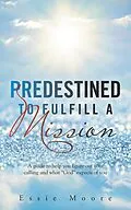 E-Book (epub) Predestined to Fulfill a Mission von Essie Moore