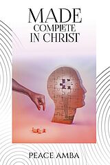 eBook (epub) Made Complete in Christ de Peace Amba