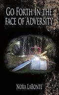 E-Book (epub) Go Forth in the Face of Adversity von Nora LaBonte