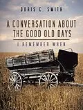 E-Book (epub) A Conversation About the Good Old Days von Doris C. Smith