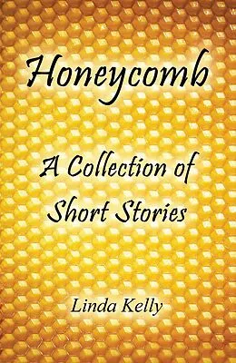 E-Book (epub) Honeycomb a Collection of Short Stories von Linda Kelly