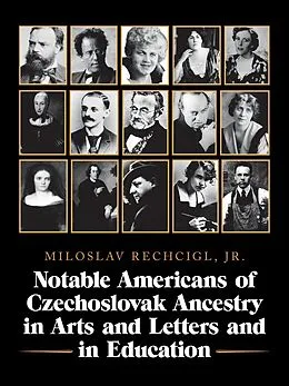 E-Book (epub) Notable Americans of Czechoslovak Ancestry in Arts and Letters and in Education von Miloslav Rechcigl Jr.