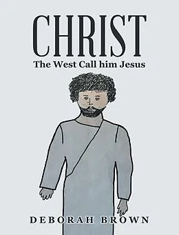 E-Book (epub) Christ the West Call Him Jesus von Deborah Brown