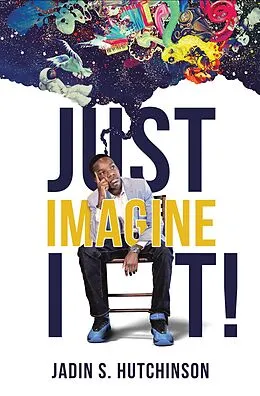 E-Book (epub) Just Imagine It! von Jadin S. Hutchinson