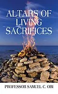 E-Book (epub) Altars of Living Sacrifices von Samuel C. Obi