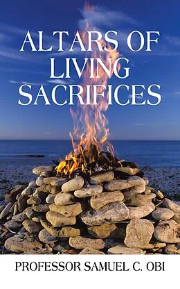 E-Book (epub) Altars of Living Sacrifices von Samuel C. Obi