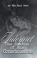 E-Book (epub) Interpret the Status of His Consciousness von Cj The Tall Poet
