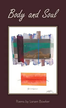 E-Book (epub) Body and Soul von Larsen Bowker