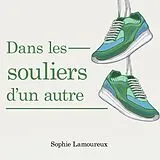 E-Book (epub) Dans Les Souliers D'Un Autre von Sophie Lamoureux