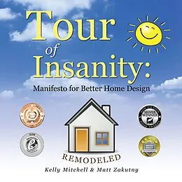 E-Book (epub) Tour of Insanity: Manifesto for Better Home Design von Kelly Mitchell, Matt Zakutny