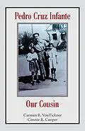 E-Book (epub) Pedro Cruz Infante Our Cousin von Carmen R. Vontickner, Connie R. Cooper