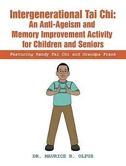 E-Book (epub) Intergenerational Tai Chi: an Anti-Ageism and Memory Improvement Activity for Children and Seniors von Maurice R. Olfus