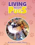 E-Book (epub) Living with Pugs von Kathy Clarke Ph. D.