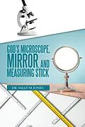 E-Book (epub) God's Microscope, Mirror, and Measuring Stick von Sally M. Jones