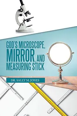 E-Book (epub) God's Microscope, Mirror, and Measuring Stick von Sally M. Jones