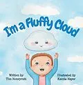 E-Book (epub) I'm a Fluffy Cloud von Tim Honeycutt