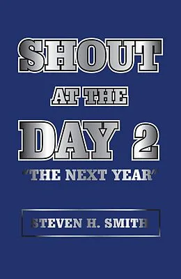 E-Book (epub) Shout at the Day 2 von Steven H. Smith