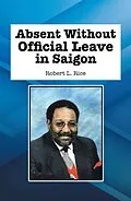 E-Book (epub) Absent Without Official Leave in Saigon von Robert L. Rice