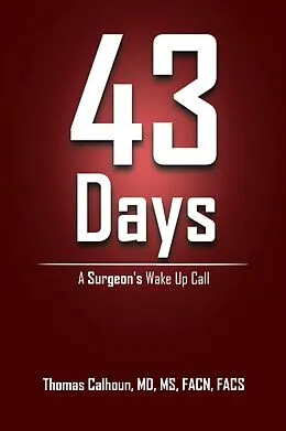 E-Book (epub) 43 Days von Thomas Calhoun MD FACN FACS