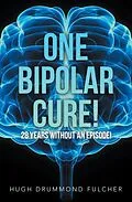 E-Book (epub) One Bipolar Cure! von Hugh Drummond Fulcher
