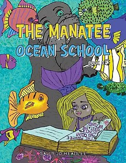 E-Book (epub) The Manatee Ocean School von Sally Jo Headlee