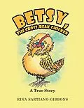 E-Book (epub) Betsy, the Cross-Beak Chicken von Rina Sartiano-Gibbons