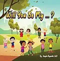 E-Book (epub) Will You Be My...? von Angela Reynolds Ed. D
