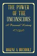E-Book (epub) The Power of the Unconscious von Rogene A. Buchholz