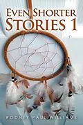 E-Book (epub) Even Shorter Stories 1 von Rodney Paul Williams