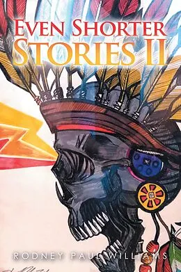 E-Book (epub) Even Shorter Stories Ii von Rodney Paul Williams