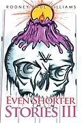 E-Book (epub) Even Shorter Stories Iii von Rodney Paul Williams