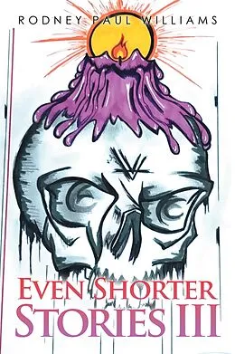 E-Book (epub) Even Shorter Stories Iii von Rodney Paul Williams