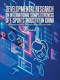 E-Book (epub) Developmental Research on International Competitiveness of E-Sports Industry in China von Xu Xiao