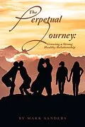 E-Book (epub) The Perpetual Journey: Growing a Strong Healthy Relationship von Mark Sanders