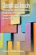 E-Book (epub) Strength and Tenacity: Research on Reputation Building of Chinese State-Owned Enterprises in the U.S. von Tian Xiangning